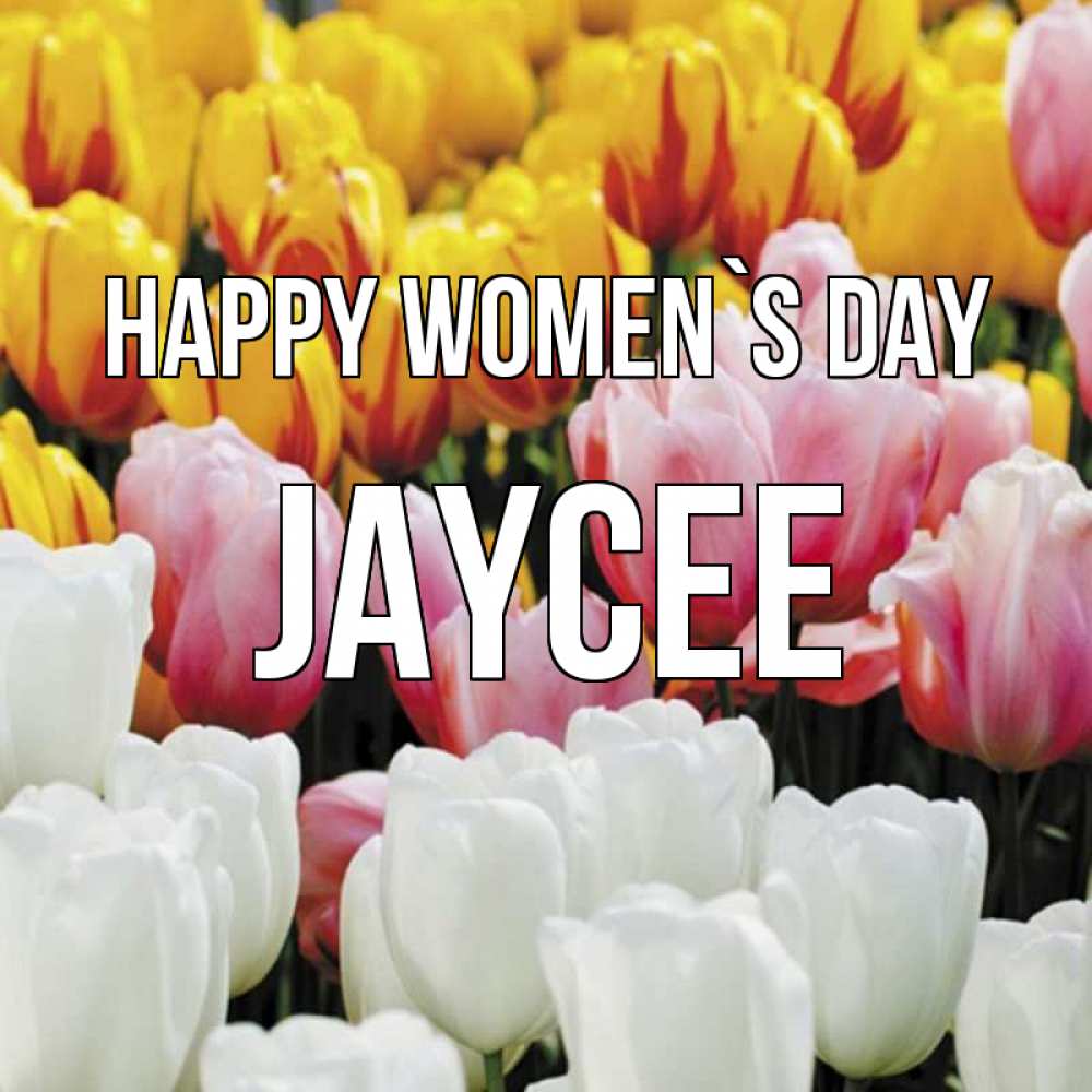 Greetings card с именем, Jaycee happy women`s day разноцветные цветы Greetings with text for free download 